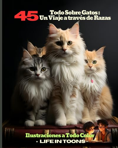 Todo Sobre Gatos : Un Viaje a través de Razas: Descubre la Magia de 45 Razas de Gatos con Ilustraciones Anime a Todo Color