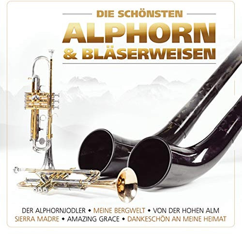 Die schönsten Alphorn- und Bläserweisen; Instrumental