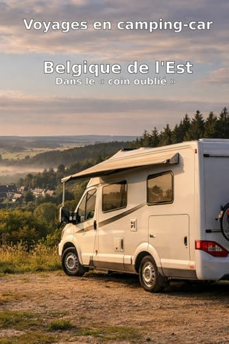 Voyages en camping-car: Belgique de l'Est - Dans le « coin oublié »