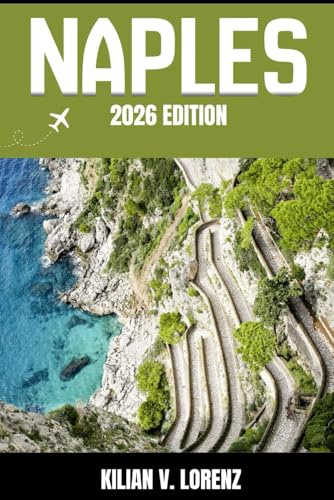 NAPLES GUIDE DE VOYAGE: Découvrez les meilleurs endroits de Naples, ses trésors cachés, sa vie nocturne, ses aventures en plein air et sa culture, ... pratiques et des informations locales