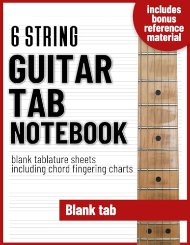 Guitar Tab notebook - blank tablature sheets including chord fingering charts 8.5x11: For beginners and professionals, students and teachers, ... song writing, composition and transcriptions.