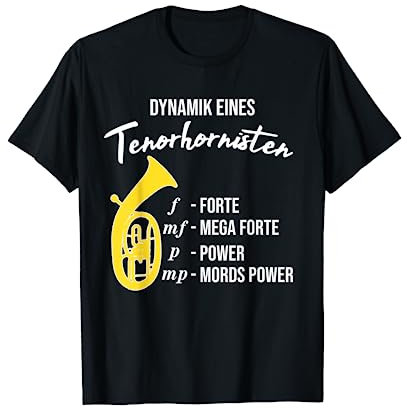 Dynamik eines Tenorhornisten - Blasmusik, Lustiges Tenorhorn T-Shirt