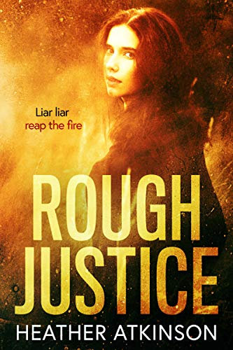 Rough Justice: Liar liar reap the fire (Blagger's Code Book 2)