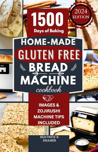 Home-Made Gluten Free Bread Machine Cookbook: A Complete Step-by-Step Guide to Making Perfect Delicious Gluten-Free Breads in Your Bread Maker (The Ultimate Homemade Loaves Bread Baking Perfection)