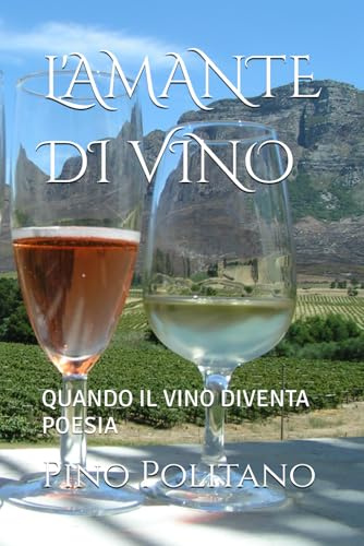 L'AMANTE DI VINO: QUANDO IL VINO DIVENTA POESIA