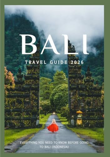 Bali Travel Guide 2025: Discover Bali's culture, food, festivals, historic neighborhoods and unforgettable adventure (Updated Low Budget 2026 Travel Guides)