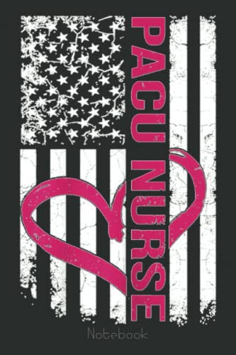 Womens PACU Nurse Flag Nursing Staff Notebook: Funny Nursing Student Nurse Composition Notebook Back to School 6x9 Inches 110 College Ruled Pages Journal Diary Gift LPN RN CNA School