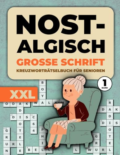 Nostalgisches Kreuzworträtselbuch Senioren Großer Schrift: Band 1 - Trainieren Sie Ihr Gehirn in 15 Minuten!: Gedächtnistraining Kreuzworträtselbuch ... Kreuzworträtselbuch Erwachsene Großer Schrift