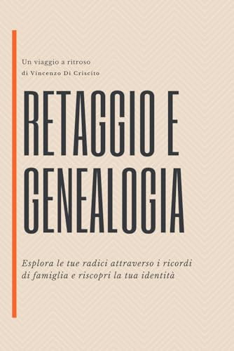 Retaggio & Genealogia: Scopri il tuo futuro riscoprendo il passato