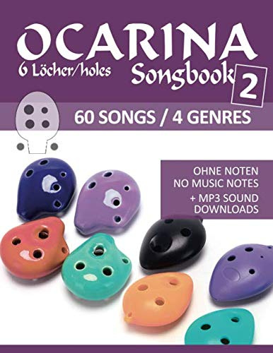 Ocarina Songbook 2 - 6 Löcher/holes - 60 Songs / 4 Genres: Ohne Noten - no music notes + MP3-Sound downloads
