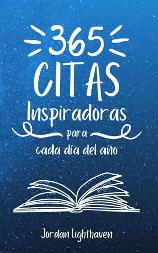 365 Citas Inspiradoras para cada día del año: Voces que resuenan, pensamientos que perduran