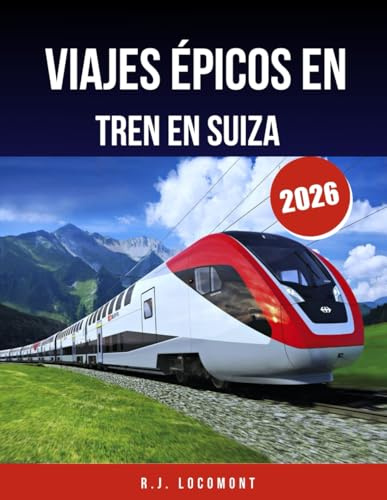 Viajes épicos en tren en Suiza 2026: La guía definitiva de trenes panorámicos, rutas de montaña y pueblos escondidos