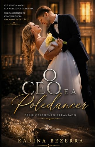 O CEO e a Poledancer (Série Casamento Arranjado- livro 06)