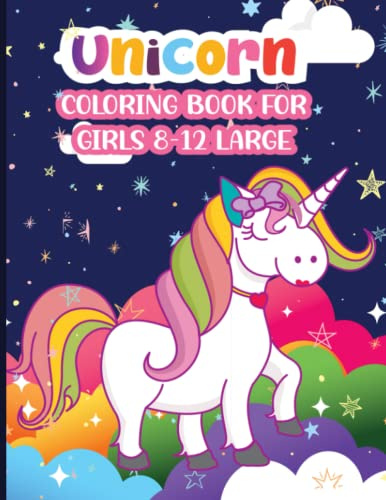 Unicorn Coloring Book for Girls 8-12 Large: Awesome beautiful magical rainbow unicorn coloring pages and horse lover books for tweens 8-12 up