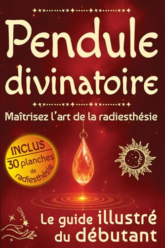 Pendule divinatoire: Maîtrisez l’art de la radiesthésie