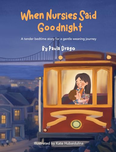 When Nursies Said Goodnight: A tender bedtime story for a gentle weaning journey