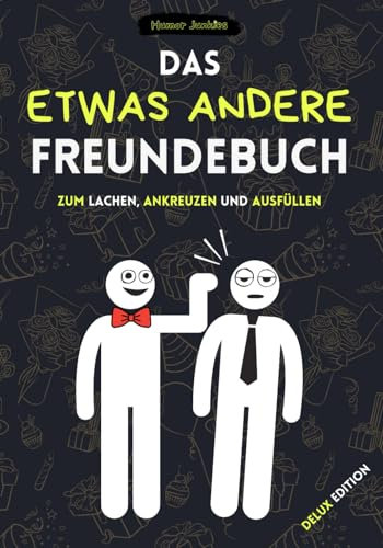 Das etwas andere Freundebuch: Von skurril bis herzlich – das lustige Freundschaftsbuch für Erwachsene und Menschen mit Humor (Humor Junkies)