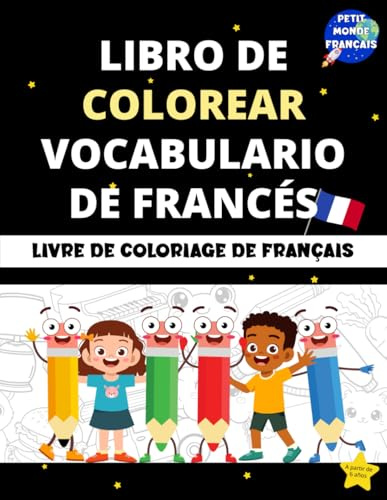 Libro de colorear: Vocabulario de francés: Cuaderno con más de 200 palabras básicas en francés, organizadas por temas, para niños y niñas a partir de 6 años. (Aprendo francés)