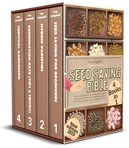 Seed Saving Bible: 4 Books in 1 • Seed Saving and Growing Techniques for Vegetable Gardeners.How to Store Your Seeds of Vegetables, Fruits, Plants, and Herbs Fresh for the Next 4 Years of Crisis