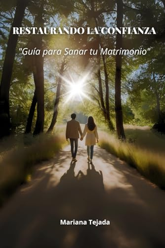 Restaurando la Confianza: Guía para Sanar tu Matrimonio