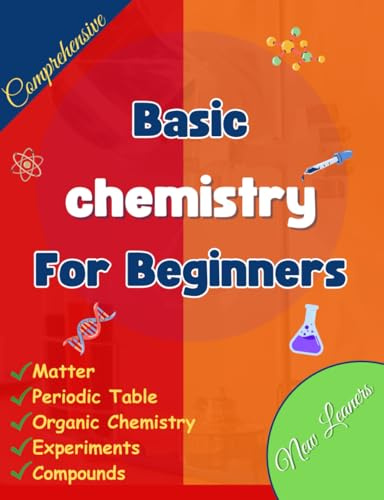 Basic Chemistry for Beginners: Essential Guide to Understanding the Science of Matter…