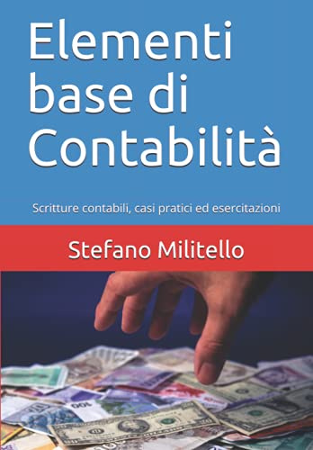 Elementi base di Contabilità: Scritture contabili, casi pratici ed esercitazioni