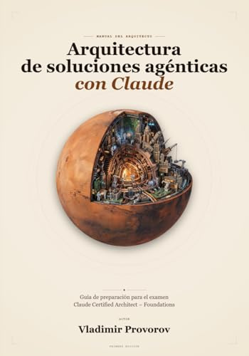Arquitectura de soluciones agénticas con Claude: Guía de preparación para el examen Claude Certified Architect –Foundations
