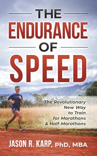 The Endurance of Speed: The Revolutionary New Way to Train for Marathons & Half-Marathons