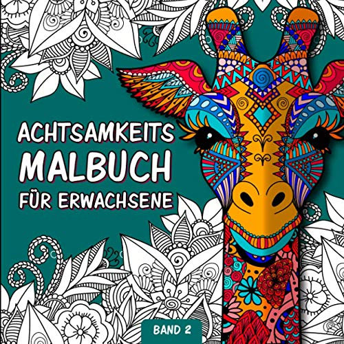 Achtsamkeitsmalbuch für Erwachsene: Zen Mandala Malbuch für Erwachsene Tiere und Blumen | Achtsamkeit Malbuch für Erwachsene mit Tiermandalas und ... (Mandala Meditation Malbuch, Band 2)