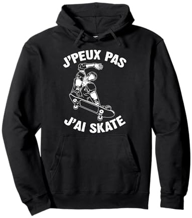 J'Peux Pas J'ai Skate Humour Cadeau Drôle Ados Skateurs Sweat à Capuche