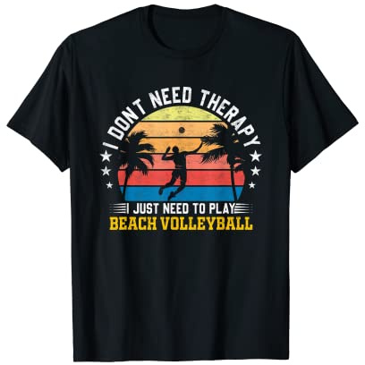 Non ho bisogno di terapia ho solo bisogno di giocare a beach volley Maglietta