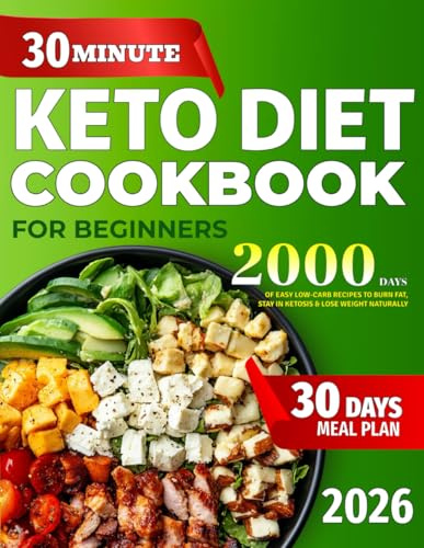 Keto Diet Cookbook for Beginners: 2000 Days of Super Easy 30-Minute Low-Carb Recipes to Burn Fat, Stay in Ketosis & Lose Weight Naturally | Includes a ... Keto Meal Plan for Energy & Cravings Control