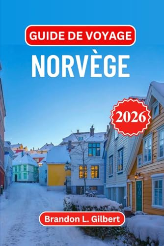 Guide de voyage Norvège 2026: Explorez les fjords, les aurores boréales et l'héritage viking grâce à des conseils d'initiés sur les villes, les ... et les joyaux cachés de l'Arctique