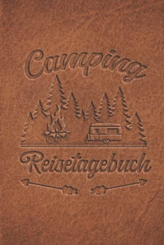 Camping Reisetagebuch: Wohnwagen Logbuch für Camper, Wohnmobil Reise oder Zelt, Campers Tagebuch als Geschenk Buch oder Zubehör Gadget für unterwegs für 60 Abenteuer mit Checkliste als Hardcover