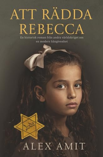 Att rädda Rebecca: En historisk roman från andra världskriget om en moders hängivenhet