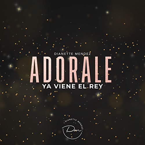 Adorale Ya Viene El Rey