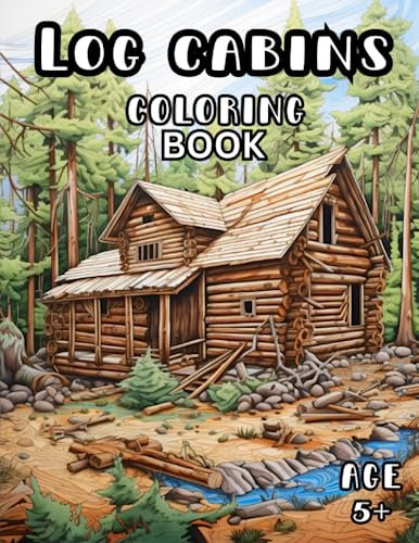 Log Cabin Coloring Book: Hidden Cabins in Woodlands Coloring Books for Kids and Adults 5+