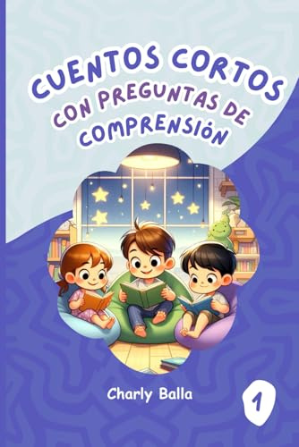 Cuentos Cortos con Preguntas de Comprensión 1: Para niños de 6 a 8 años