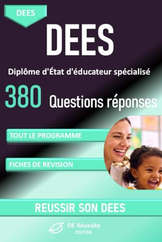 DEES -Diplôme d'État d'éducateur spécialisé plus de 380 questions réponses pour réviser tout le programme: Réviser efficacement le nouveau DEES : ... professionnelles réunies en un seul ouvrage