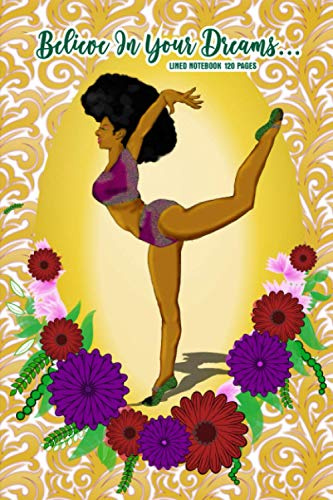 Believe In Your Dreams Notebook With Inspirational Words (120 pages) (Lined Notebook): African American Notebook For Women And Girls
