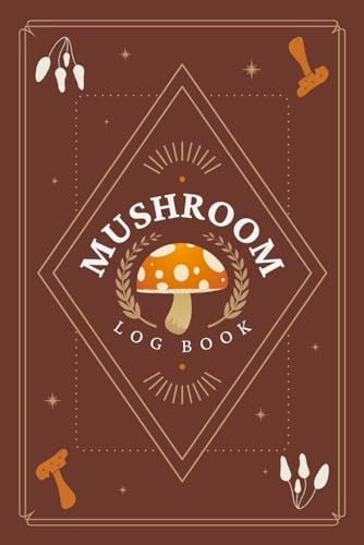 Mushroom Log Book: Foraging Tracker to Record Fungi Finds & Details | Mushroom Hunting Notebook for Nature Lovers & Mycophiles