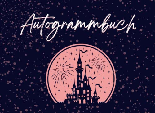 Autogrammbuch 2023: Sammle Autogramme von Charakteren während deiner Abenteuer mit Freunden und Familie in Freizeitparks - Ein unterhaltsames Album für Kinder