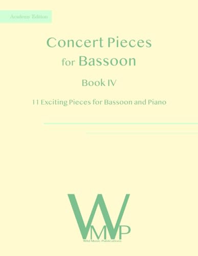 Concert Pieces Book IV for Bassoon and Piano: 11 Exciting Pieces for Bassoon and Piano (Bassoon Music for Intermediate Players)