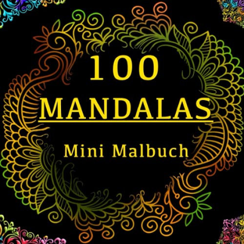 100 Mandalas: Mini Malbuch (Mini Mandala Malbücher)