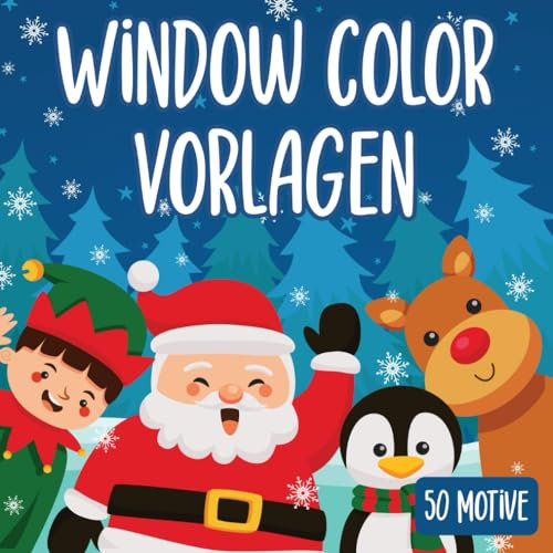 Fensterbilder Vorlagen zu Weihnachten: Winterliche Window Color Motive zum Malen & Basteln in der Adventszeit