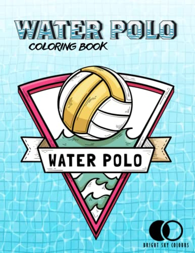 Water Polo Coloring Book For Kids and Adults:: Unique Water Polo Coloring Book for All Ages Water Polo Lovers.