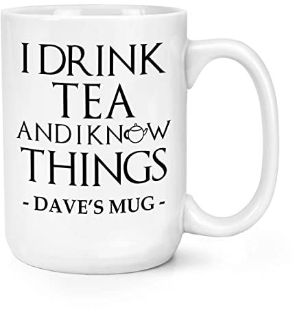 Personalised I Drink Tea and I Know Things 15oz Large Mug Cup