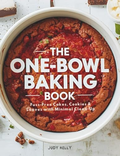 ONE-BOWL BAKING BOOK: Fuss-Free Cakes, Cookies & Loaves with Minimal Clean-Up