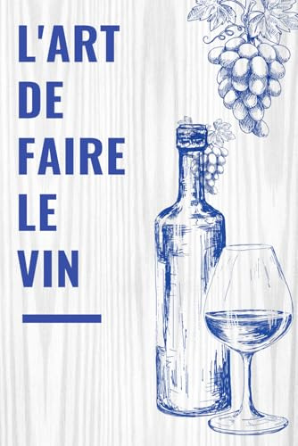 L'art de faire le vin (Illustré)