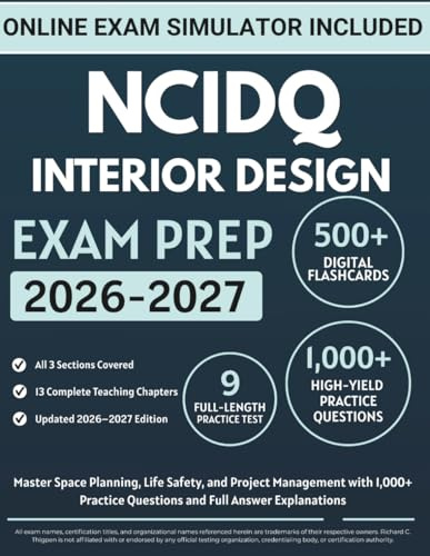 NCIDQ Interior Design Exam Prep: Master Space Planning, Life Safety, and Project Management with 1,000+ Practice Questions and Full Answer Explanations